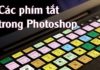 Các phím tắt thông dụng giúp thao tác nhanh trong Photoshop